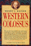 Cover of book titled Henry Kaiser, Western Colossus
