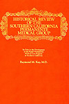Cover of book titled Historical Review of the Southern California Permanente Medical Group; Its Role in the Development of the Kaiser Permanente Medical Care Program in Southern California